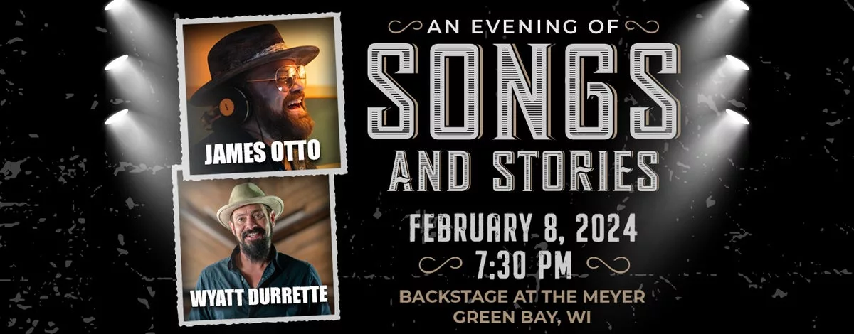 An Evening of Songs & Stories with James Otto and Wyatt Durrette