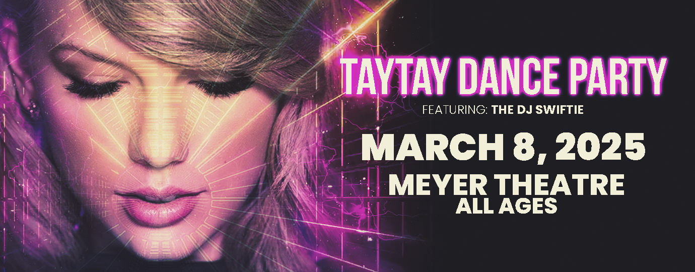 TayTay Dance Party – rescheduled to March 8