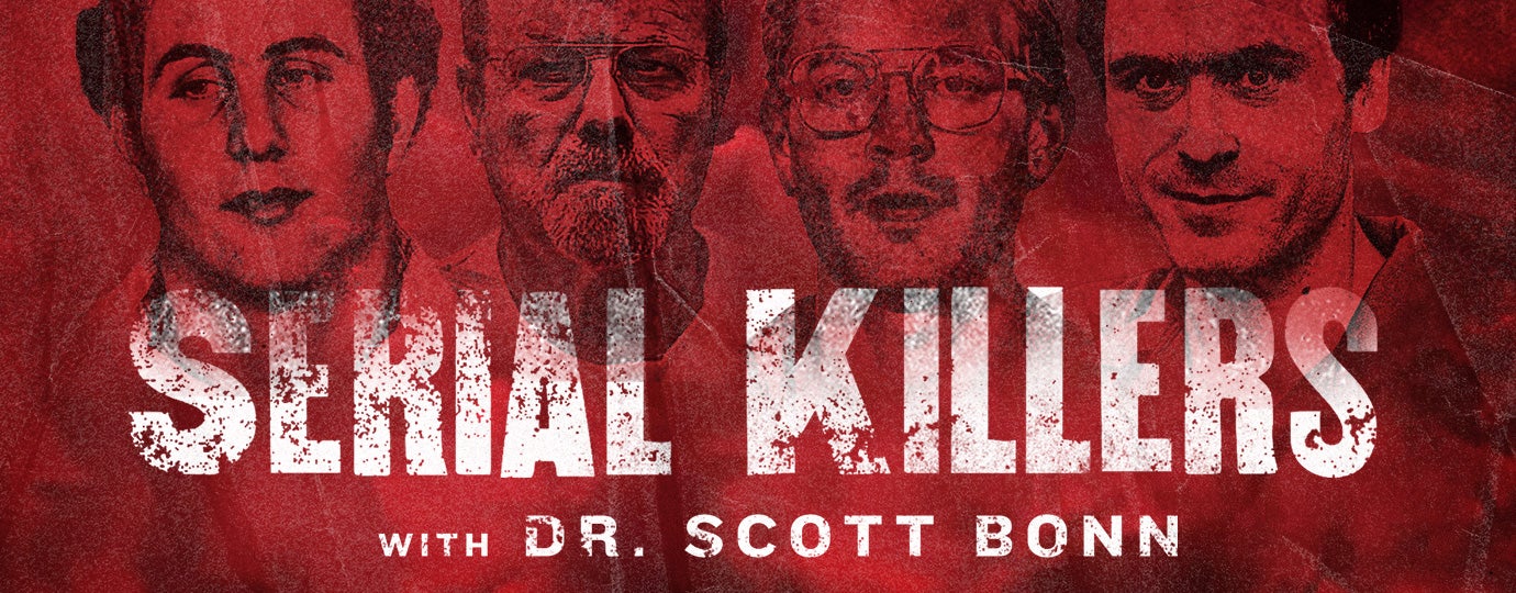 Serial Killers: with Dr. Scott Bonn