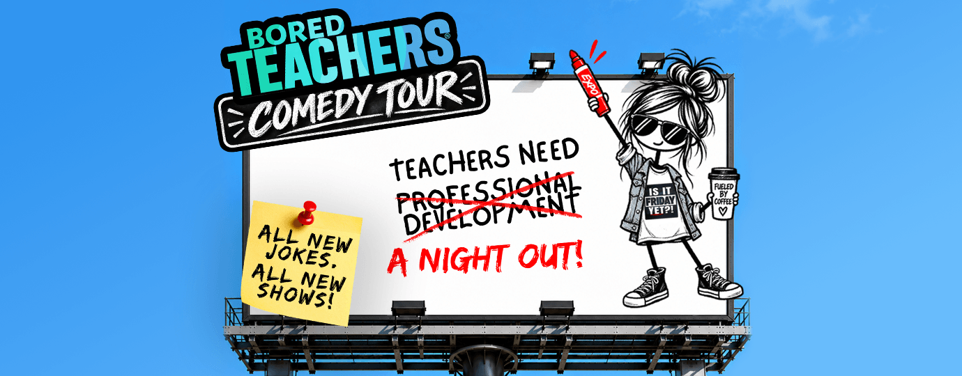 Bored Teachers: “Is It Friday Yet” Comedy Tour